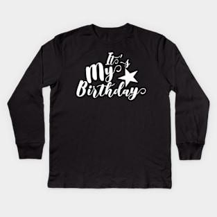 Its My Birthday Kids Long Sleeve T-Shirt